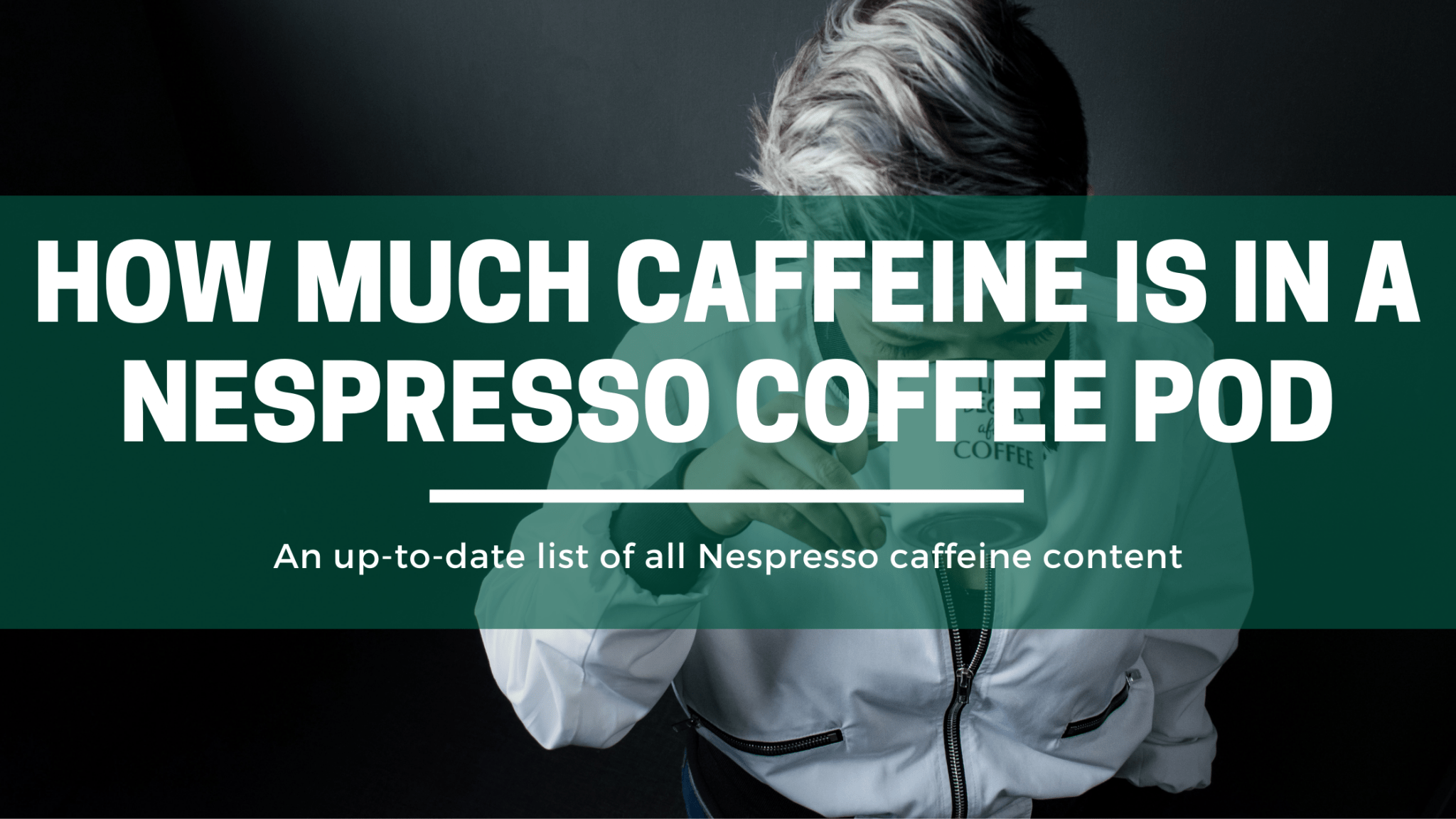 Nespresso Caffeine Content (All 52 Pods Ranked!) The Green Pods