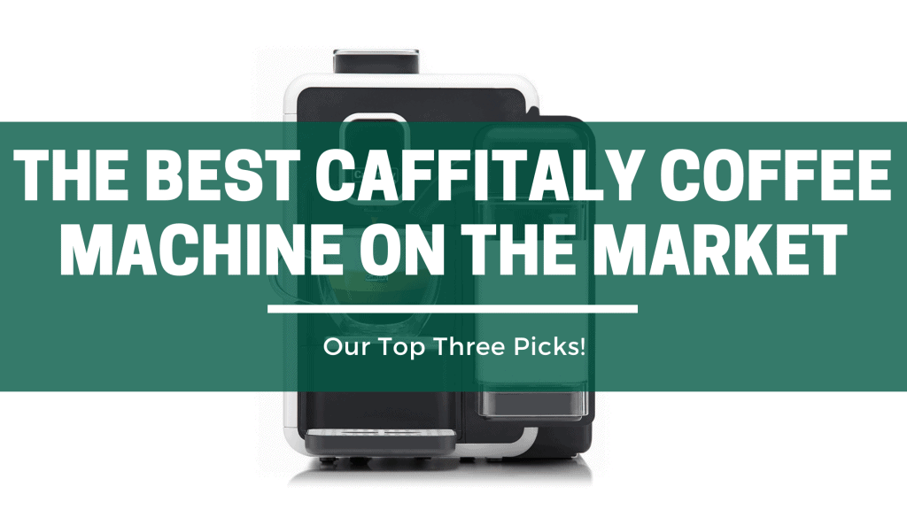 The Best Caffitaly Coffee Machines Of 