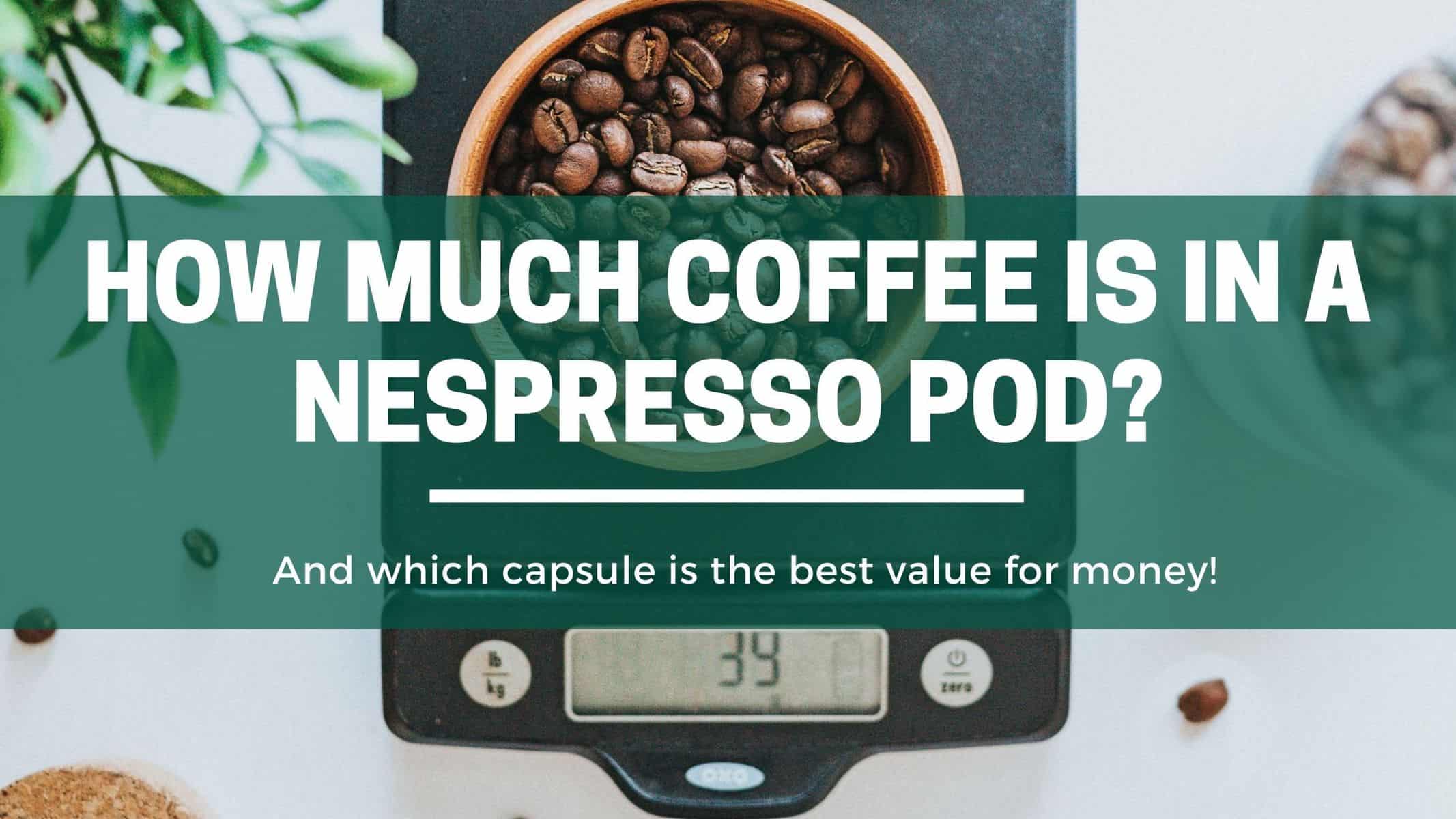 How Much Coffee Is In A Nespresso Pod? (Explained!) 1 Green Pods How much coffee is in a Nespresso Pods