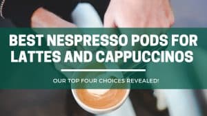 Green Pods The Best Nespresso Capsules for lattes flat whites and capaccinos