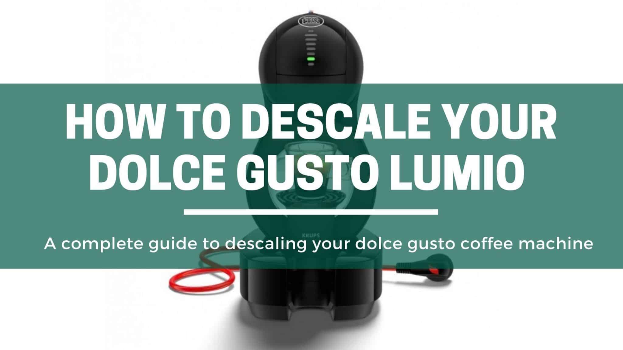 How To Descale Your Dolce Gusto Lumio Machine (All Models) The Green Pods
