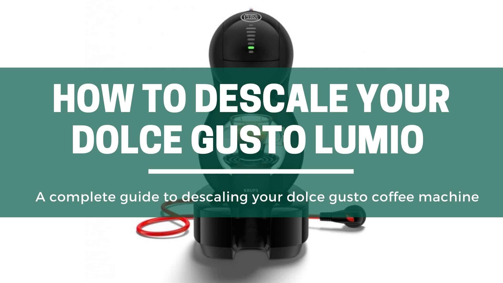 How To Descale Your Dolce Gusto Lumio Machine (All Models) The Green Pods