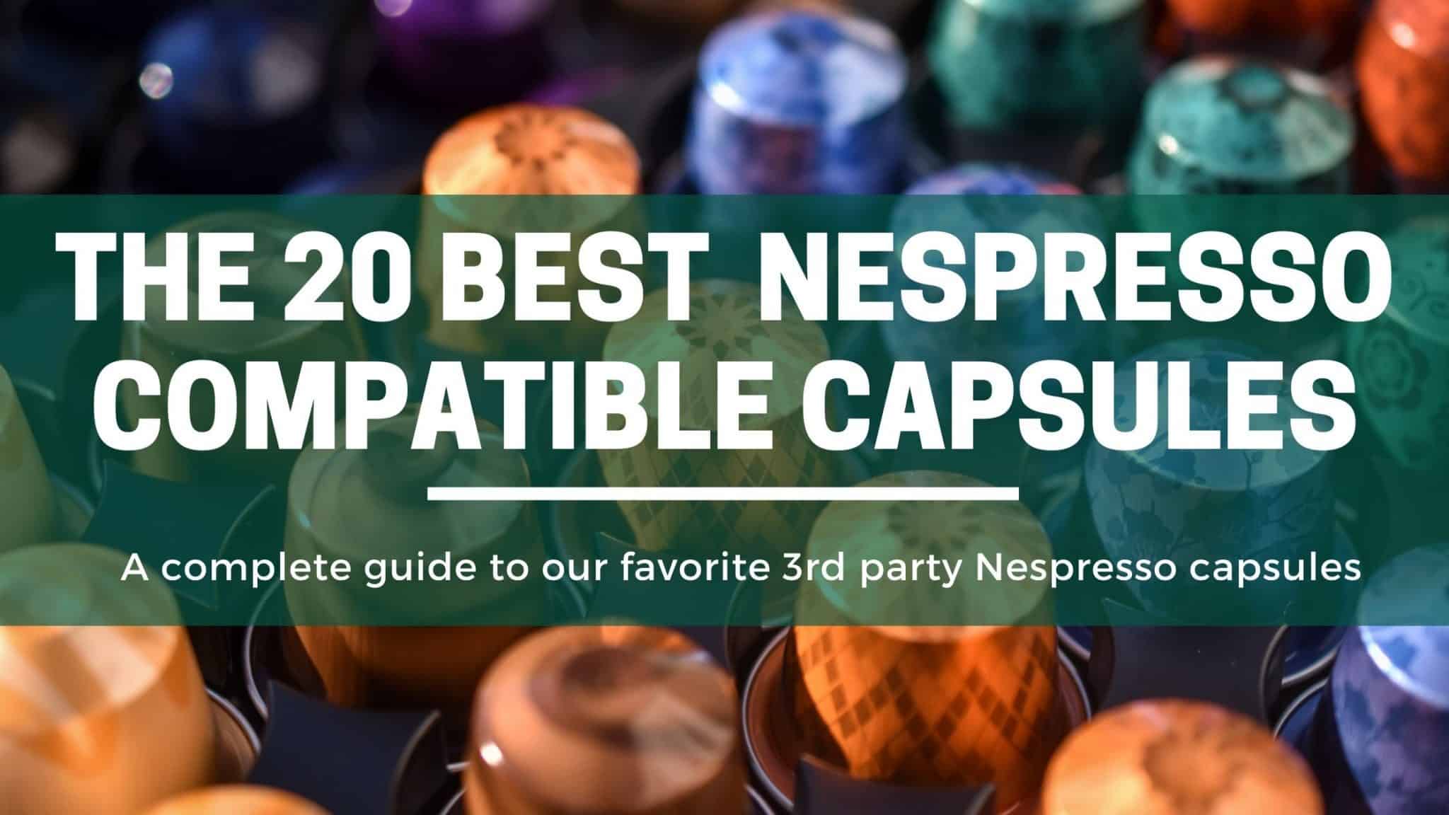 20 Best Nespresso Compatible Capsules 