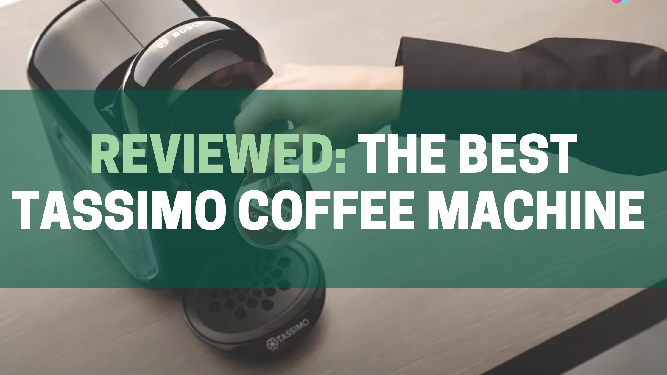 Green Pods The best tassimo coffee machine