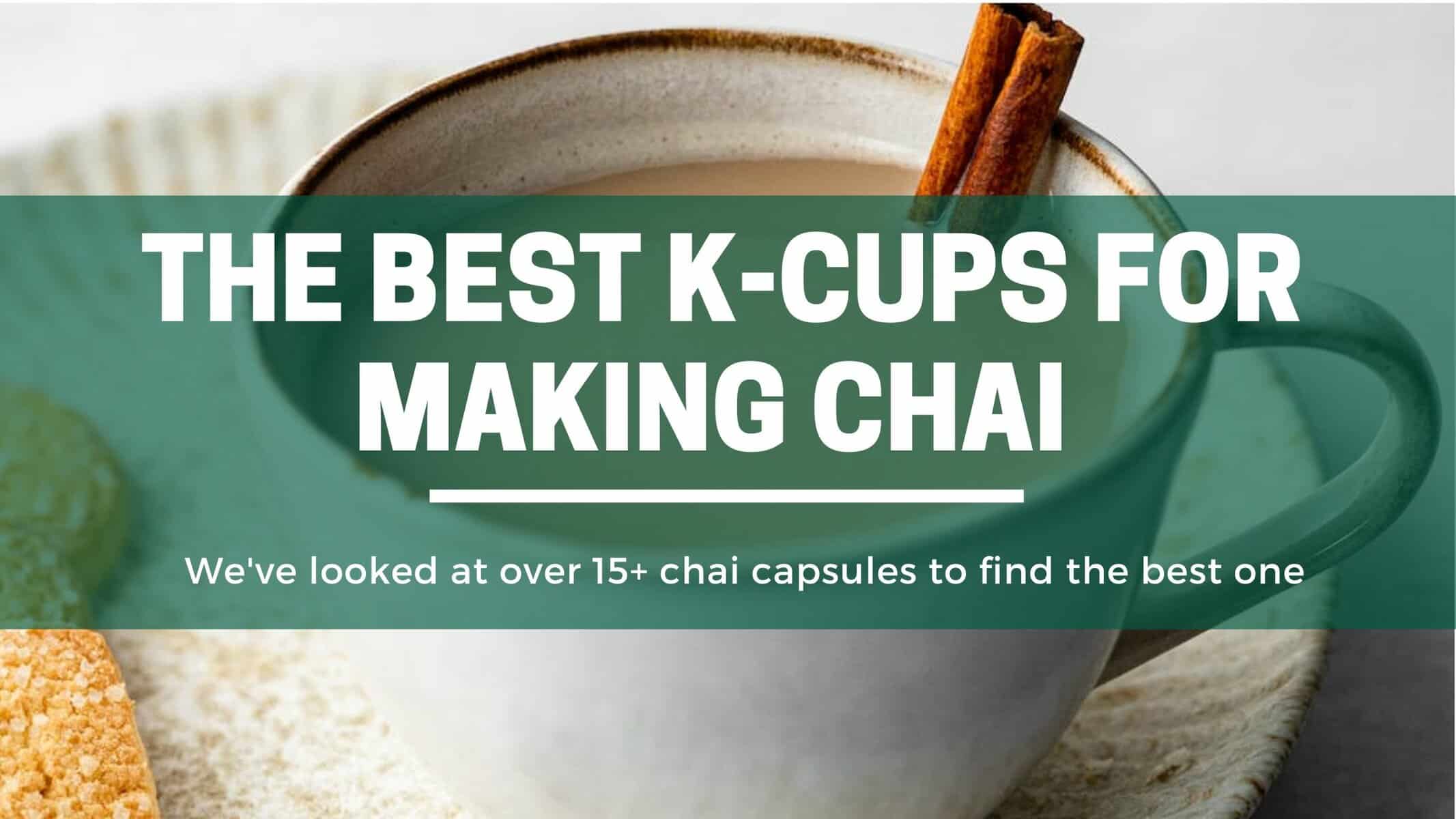 Green Pods The best keurig k cups for making chai