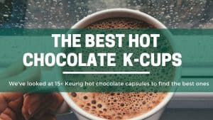 Green Pods The best keurig k cups for making hot chocolate