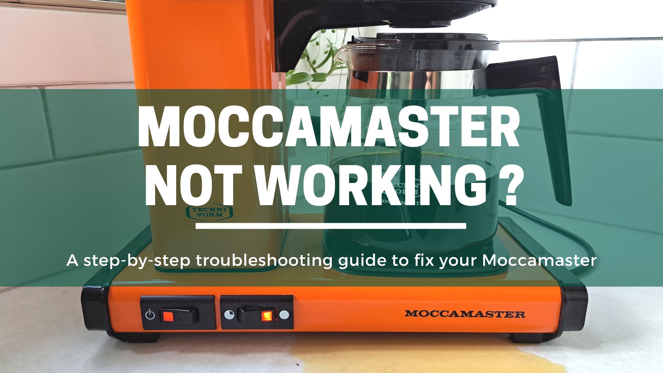 Green Pods Moccamaster not working a step by step troubleshooting guide