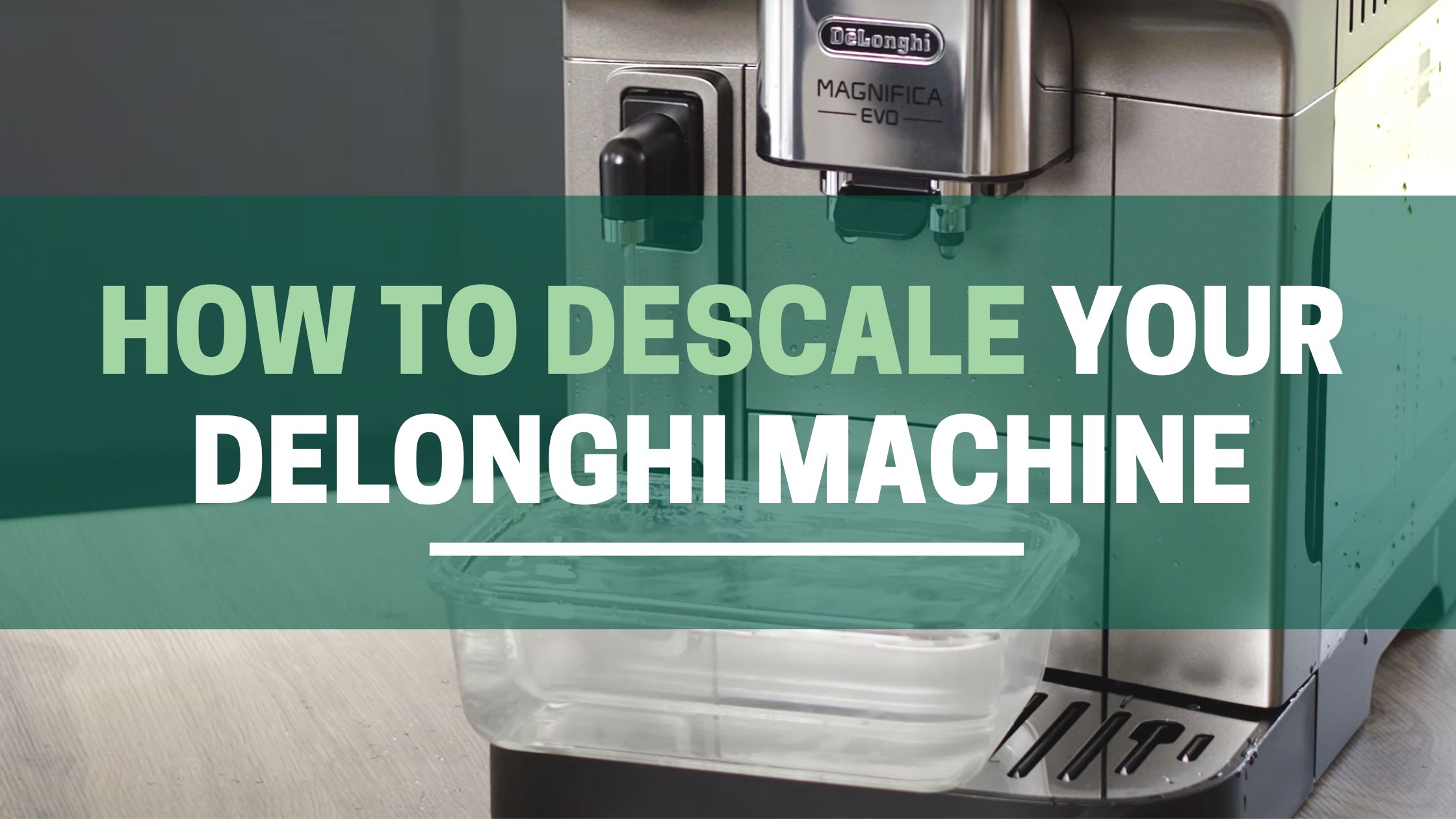 How To Descale Your Delonghi Espresso Machine (All Models!) The Green