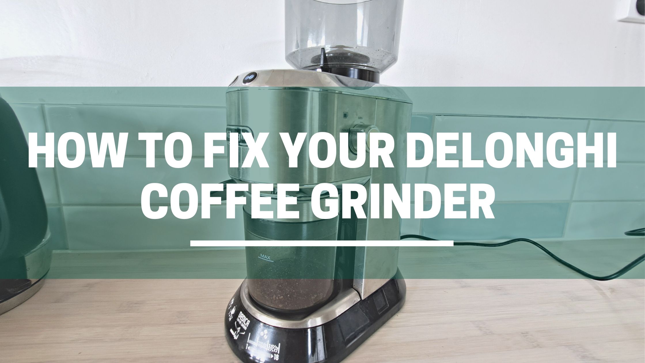 Delonghi Coffee Grinder Not Working (7 Reasons Why) 1 The Green Pods why is my delonghi coffee grinder not working