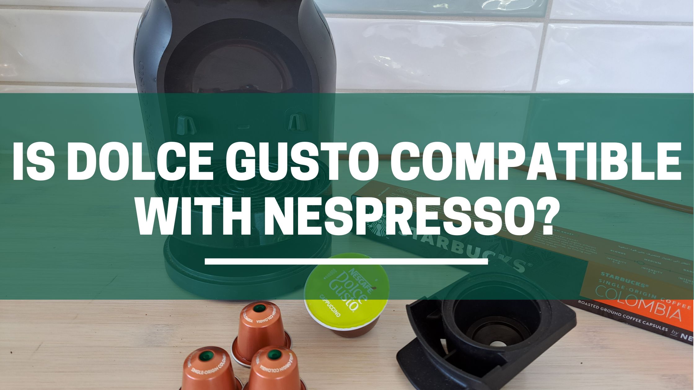 Is Dolce Gusto Compatible With Nespresso (Our Hack!) 1 Green Pods is dolce gusto compatible with nespresso