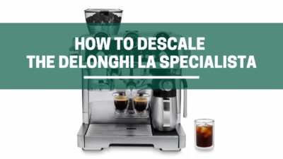 Green Pods how to descale delonghi la specialista machine