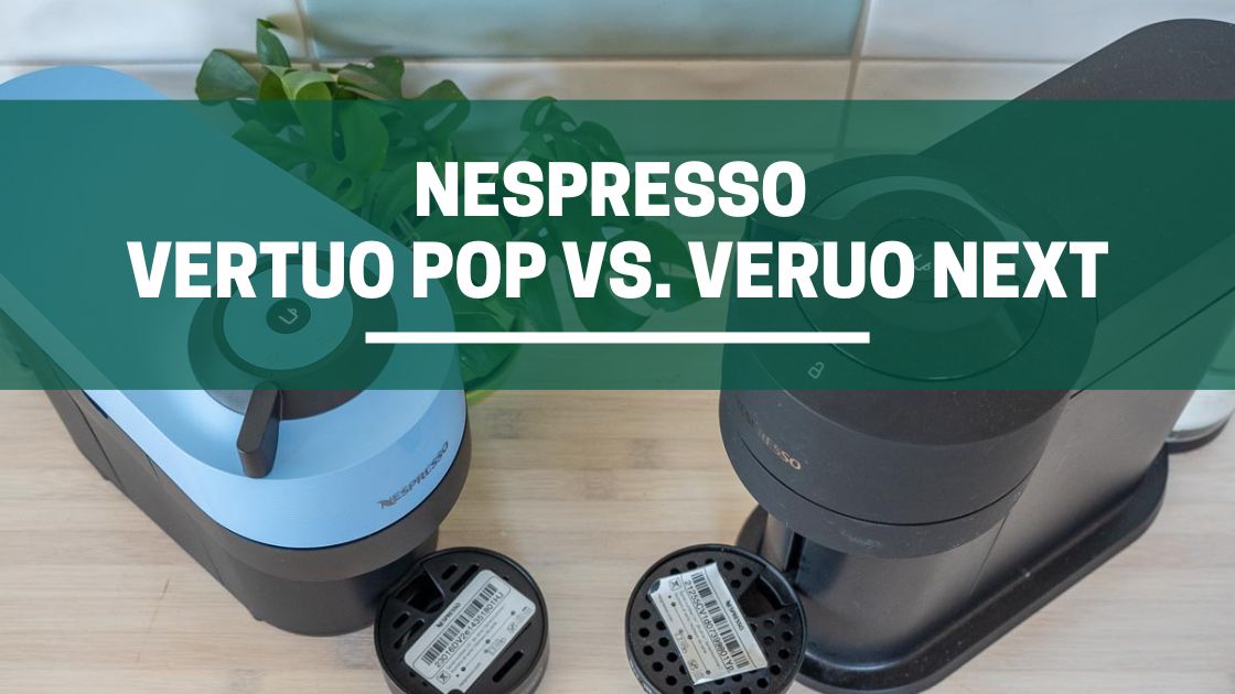Vertuo Pop vs Vertuo Next (The Winner?) 1 Green Pods nespresso vertuo pop vs vertuo next compared